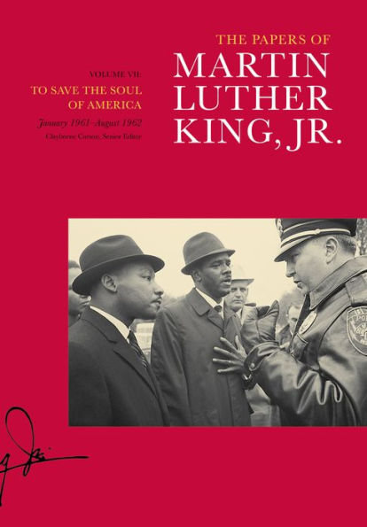 Papers of Martin Luther King, Jr., Volume VII: To Save the Soul America, January 1961 - August 1962