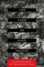 The Land of Open Graves: Living and Dying on the Migrant Trail