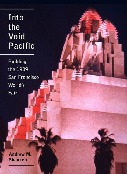 Into the Void Pacific: Building the 1939 San Francisco World's Fair