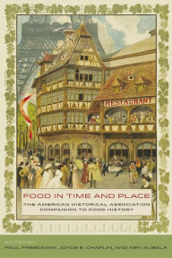 Title: Food in Time and Place: The American Historical Association Companion to Food History / Edition 1, Author: Paul  Freedman