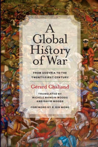 Title: A Global History of War: From Assyria to the Twenty-First Century, Author: Gérard Chaliand
