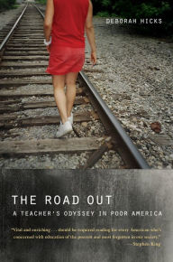 Title: The Road Out: A Teacher's Odyssey in Poor America / Edition 1, Author: Deborah Hicks