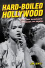 Hard-Boiled Hollywood: Crime and Punishment in Postwar Los Angeles / Edition 1