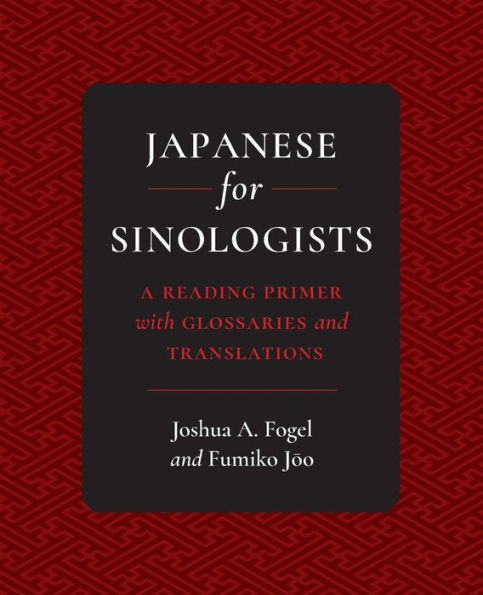 Japanese for Sinologists: A Reading Primer with Glossaries and Translations