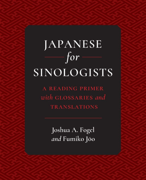 Japanese for Sinologists: A Reading Primer with Glossaries and Translations