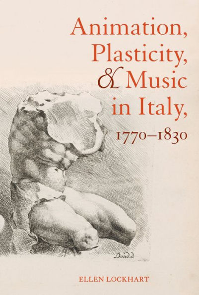 Animation, Plasticity, and Music Italy, 1770-1830