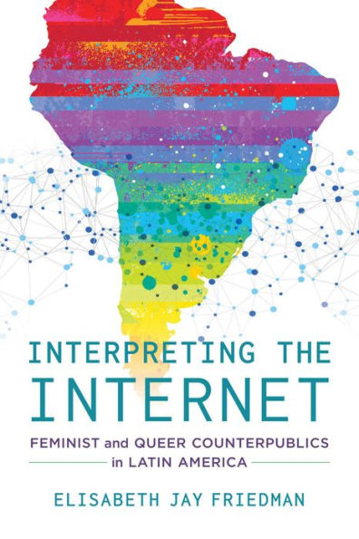 Interpreting the Internet: Feminist and Queer Counterpublics Latin America