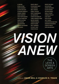Title: Vision Anew: The Lens and Screen Arts, Author: Adam Bell