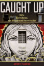 Caught Up: Girls, Surveillance, and Wraparound Incarceration / Edition 1