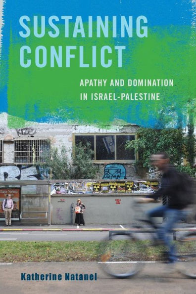 Sustaining Conflict: Apathy and Domination in Israel-Palestine