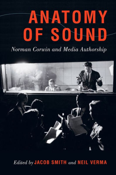 Anatomy of Sound: Norman Corwin and Media Authorship