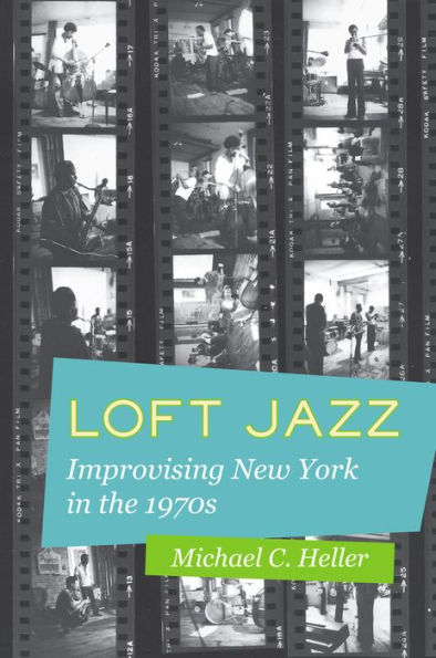 Loft Jazz: Improvising New York the 1970s