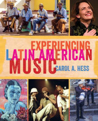 Title: Experiencing Latin American Music, Author: Carol A. Hess