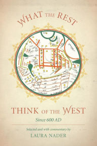 Title: What the Rest Think of the West: Since 600 AD, Author: Laura Nader