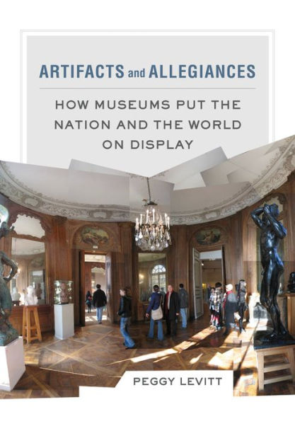 Artifacts and Allegiances: How Museums Put the Nation World on Display
