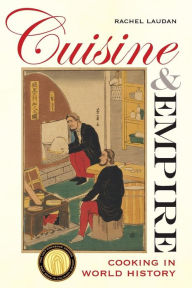 Title: Cuisine and Empire: Cooking in World History, Author: Rachel Laudan