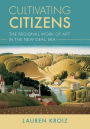 Cultivating Citizens: The Regional Work of Art in the New Deal Era