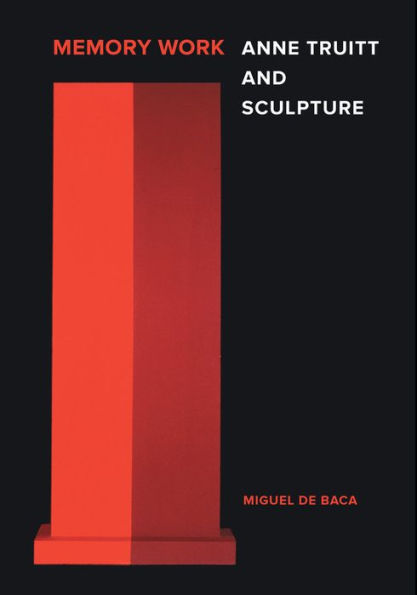 Memory Work: Anne Truitt and Sculpture