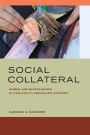 Social Collateral: Women and Microfinance in Paraguay's Smuggling Economy