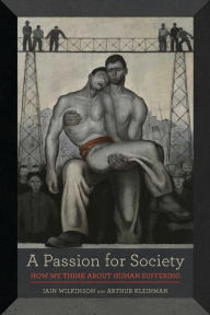 Title: A Passion for Society: How We Think about Human Suffering, Author: Iain Wilkinson