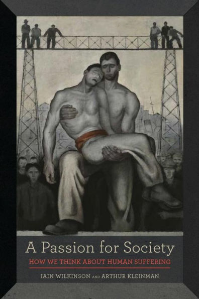 A Passion for Society: How We Think about Human Suffering