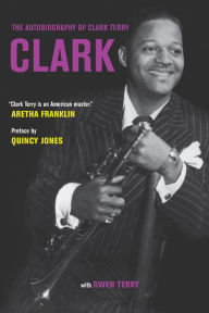 Title: Clark: The Autobiography of Clark Terry, Author: Clark Terry