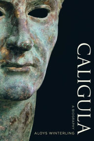 Title: Caligula: A Biography, Author: Aloys Winterling