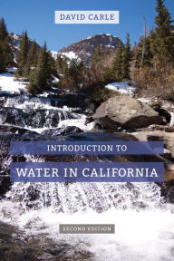 Title: Introduction to Water in California / Edition 2, Author: David Carle