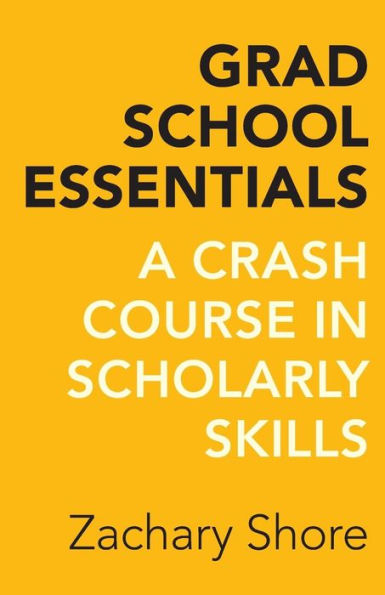 Grad School Essentials: A Crash Course Scholarly Skills
