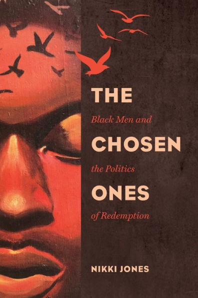 The Chosen Ones: Black Men and the Politics of Redemption / Edition 1