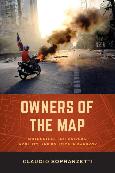 Owners of the Map: Motorcycle Taxi Drivers, Mobility, and Politics Bangkok