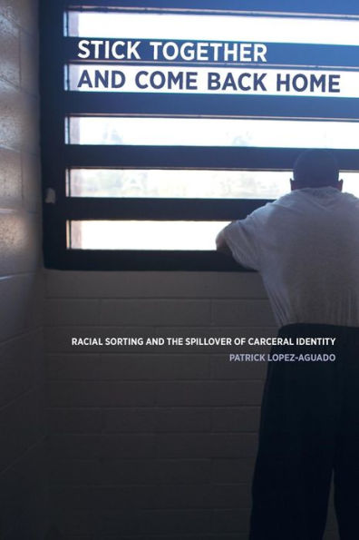 Stick Together and Come Back Home: Racial Sorting the Spillover of Carceral Identity