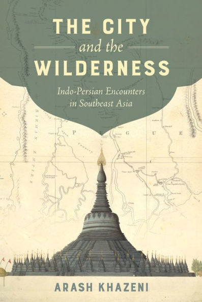 the City and Wilderness: Indo-Persian Encounters Southeast Asia