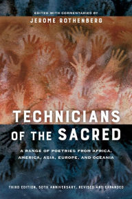 Title: Technicians of the Sacred, Third Edition: A Range of Poetries from Africa, America, Asia, Europe, and Oceania / Edition 3, Author: Jerome Rothenberg
