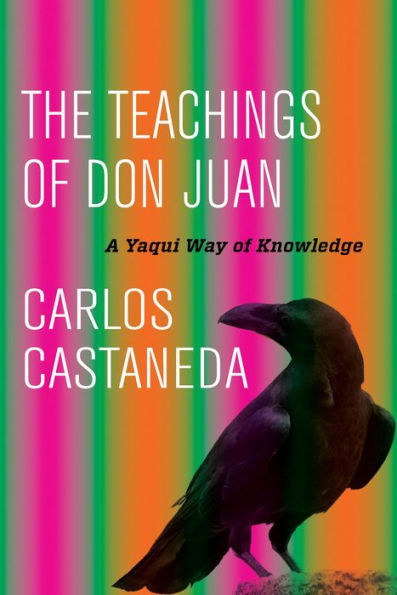 The Teachings of Don Juan: A Yaqui Way Knowledge