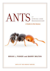 Title: Ants of Africa and Madagascar: A Guide to the Genera, Author: Brian L. Fisher