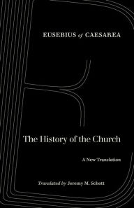 Title: The History of the Church: A New Translation, Author: Eusebius of Caesarea