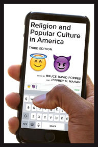 Title: Religion and Popular Culture in America, Third Edition / Edition 3, Author: Bruce David Forbes