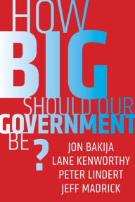 Title: How Big Should Our Government Be?, Author: Jon Bakija