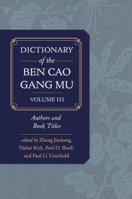 Title: Dictionary of the Ben cao gang mu, Volume 3: Persons and Literary Sources, Author: Zheng Jinsheng