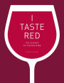 I Taste Red: The Science of Tasting Wine