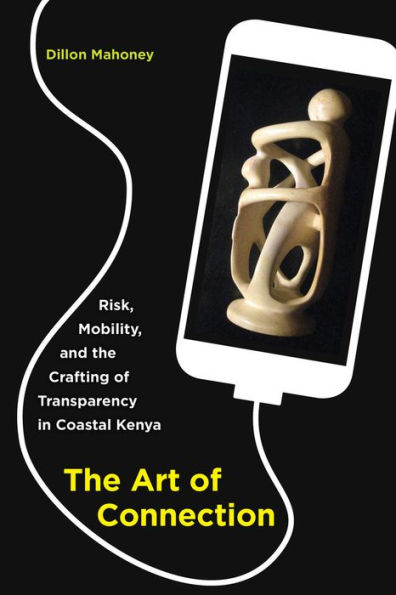 the Art of Connection: Risk, Mobility, and Crafting Transparency Coastal Kenya