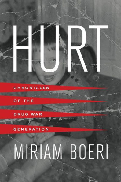 Hurt: Chronicles of the Drug War Generation