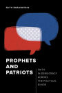 Prophets and Patriots: Faith in Democracy across the Political Divide