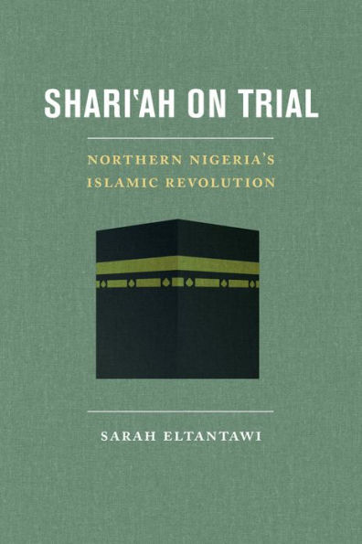 Shari'ah on Trial: Northern Nigeria's Islamic Revolution