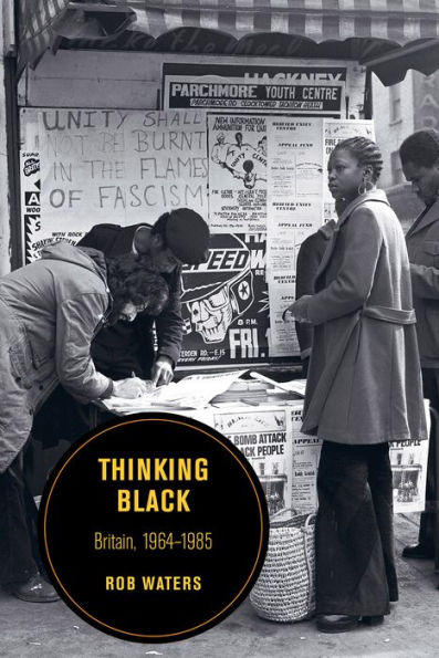 Thinking Black: Britain, 1964-1985