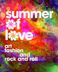 Title: Summer of Love: Art, Fashion, and Rock and Roll, Author: Jill D'Alessandro