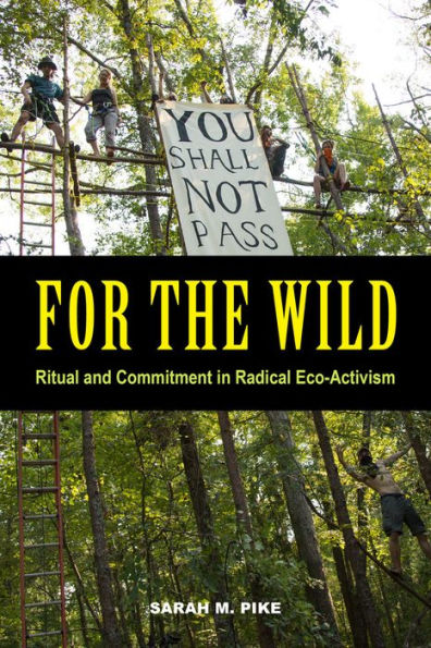 For the Wild: Ritual and Commitment Radical Eco-Activism