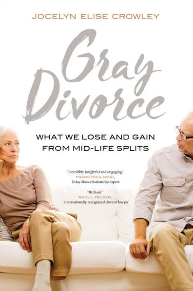 Gray Divorce: What We Lose and Gain from Mid-Life Splits