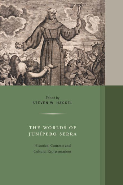 The Worlds of Junipero Serra: Historical Contexts and Cultural Representations